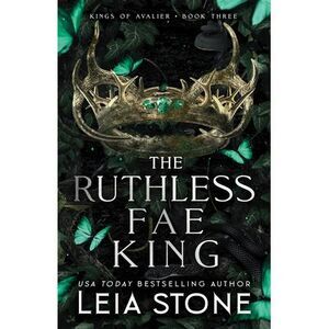 The Ruthless Fae King -- Leia Stone